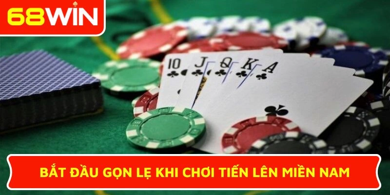 Bắt đầu gọn lẹ khi chơi Tiến Lên Miền Nam