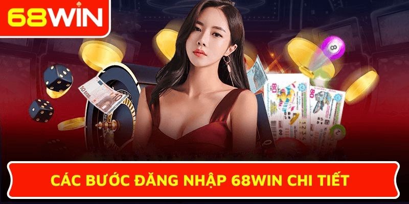Các bước đăng nhập 68WIN chi tiết