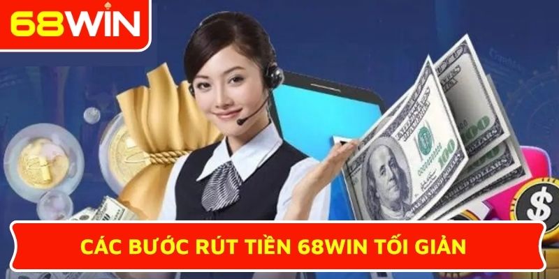 Các bước rút tiền 68WIN tối giản