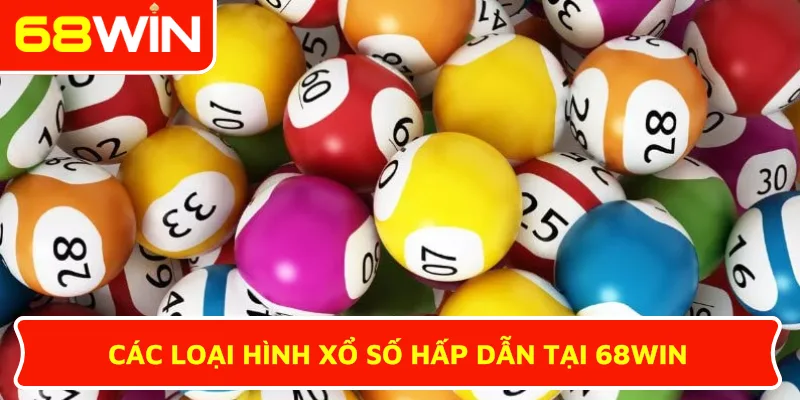 Các loại hình xổ số hấp dẫn tại 68WIN