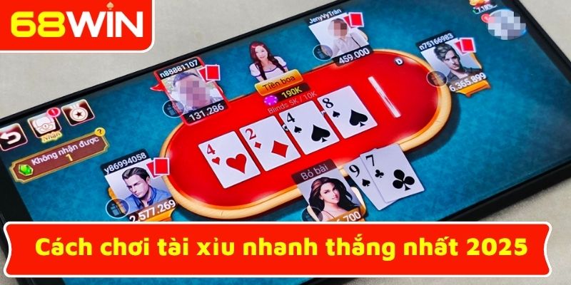 Cách chơi tài xỉu nhanh thắng nhất 2025