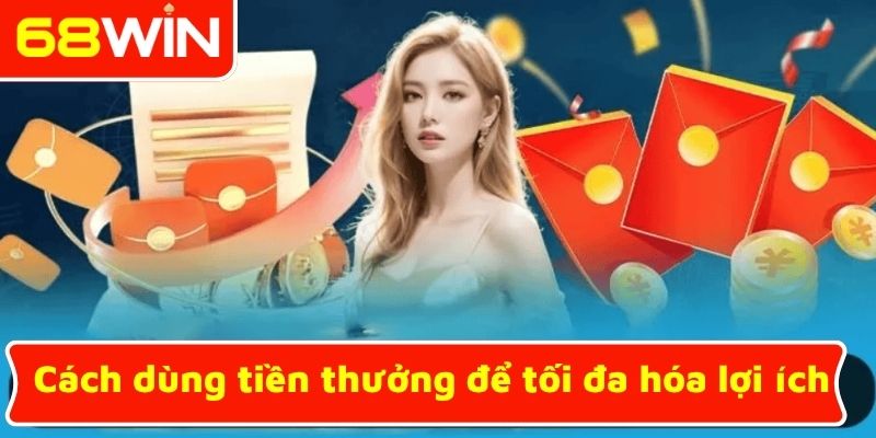 Cách dùng tiền thưởng để tối đa hóa lợi ích