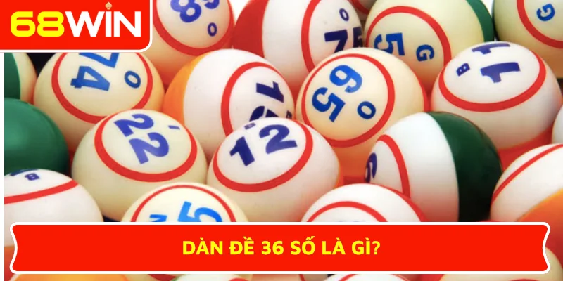 Dàn đề 36 số là gì?