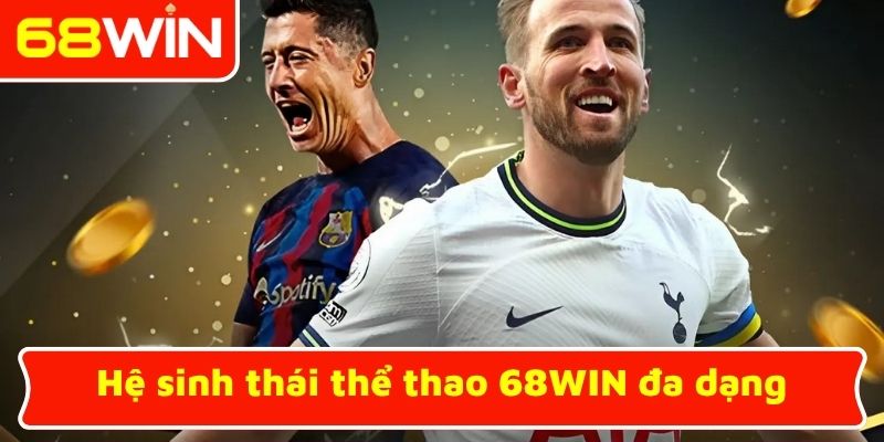 Hệ sinh thái thể thao 68WIN đa dạng