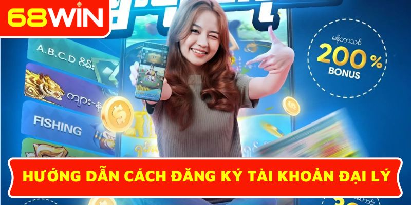 Hướng dẫn cách đăng ký tài khoản đại lý