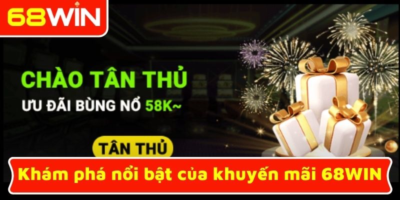 Khám phá nổi bật của khuyến mãi 68WIN