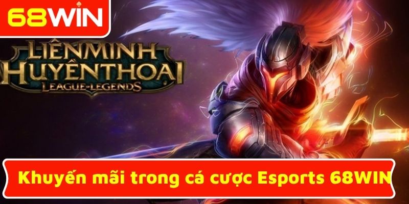 Khuyến mãi trong cá cược Esports 68WIN