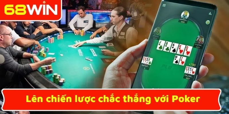 Lên chiến lược chắc thắng với Poker