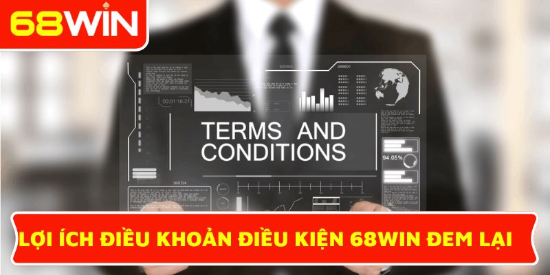Lợi ích điều khoản điều kiện 68WIN đem lại