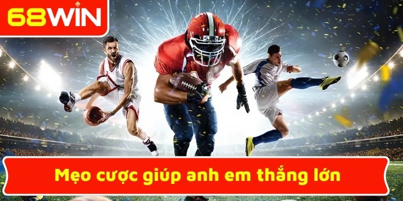 Mẹo cược giúp anh em thắng lớn