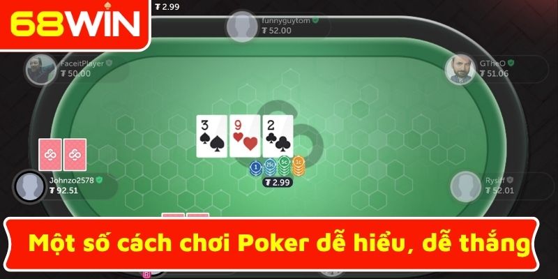 Một số cách chơi Poker dễ hiểu, dễ thắng