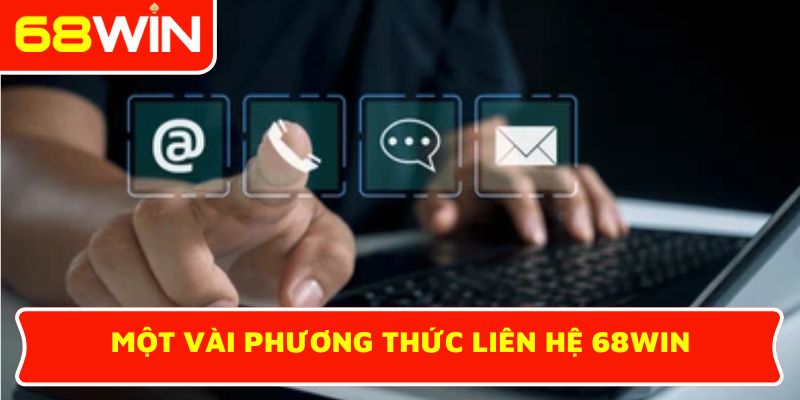 Một vài phương thức liên hệ 68WIN