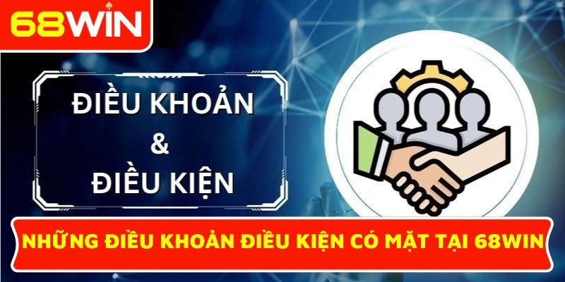 Những điều khoản điều kiện có mặt tại 68WIN
