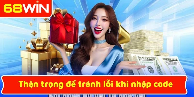 Thận trọng để tránh lỗi khi nhập code