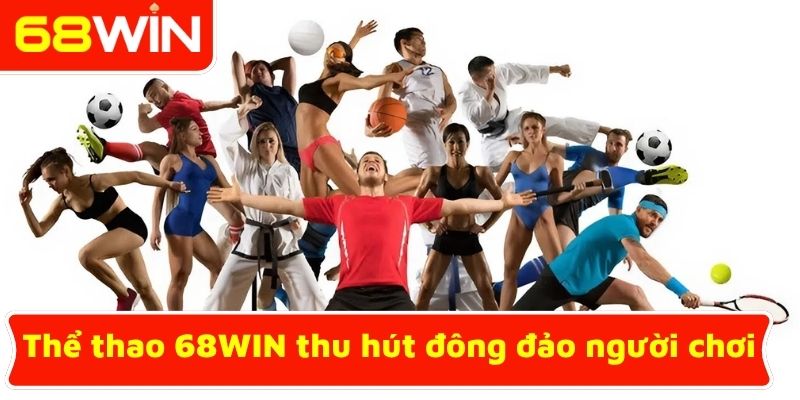 Thể thao tại 68WIN thu hút đông đảo người chơi