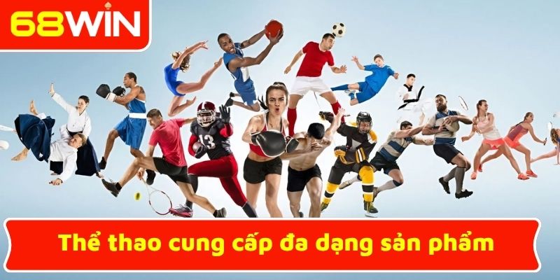 Thể thao cung cấp đa dạng sản phẩm