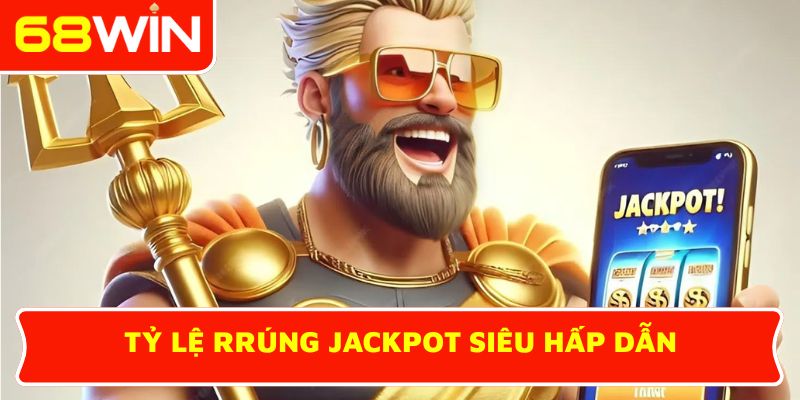 Tỷ lệ trúng Jackpot siêu hấp dẫn