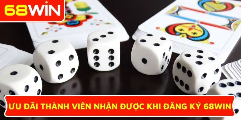 Ưu đãi thành viên nhận được khi đăng ký 68WIN