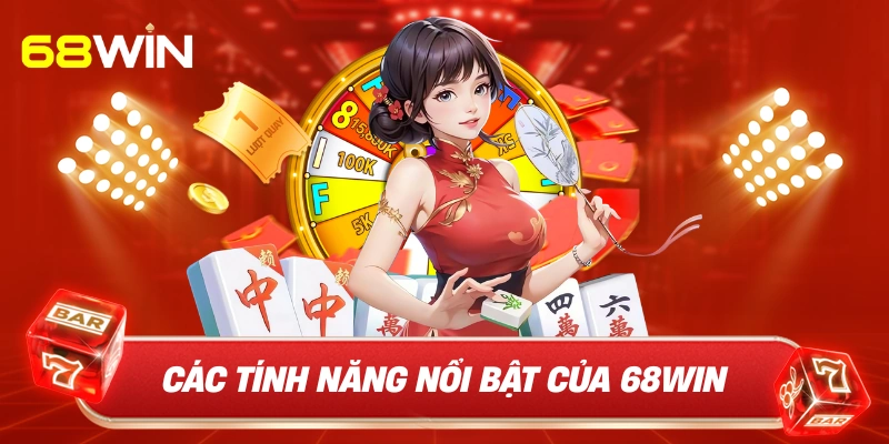 Các tính năng nổi bật của 68WIN